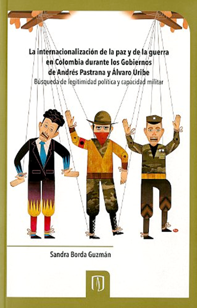 https://cienciassociales.uniandes.edu.co/ciencia-politica/publicaciones/la-internacionalizacion-de-la-paz-y-de-la-guerra-en-colombia-durante-los-gobiernos-de-andres-pastrana-y-alvaro-uribe/