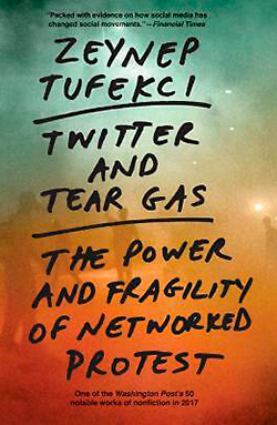Twitter and Tear Gas: The Power and Fragility of Networked Protest