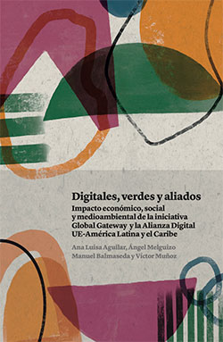 https://www.fundacioncarolina.es/catalogo/digitales-verdes-y-aliados-impacto-economico-social-y-medioambiental-de-la-iniciativa-global-gateway-y-la-alianza-digital-ue-america-latina-y-el-caribe/