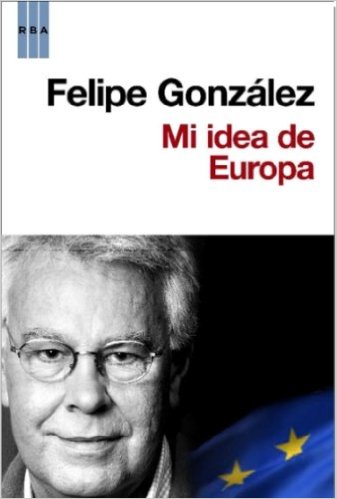 https://www.amazon.com/s?k=Mi+idea+de+europa+Felipe+Gonz%C3%A1lez